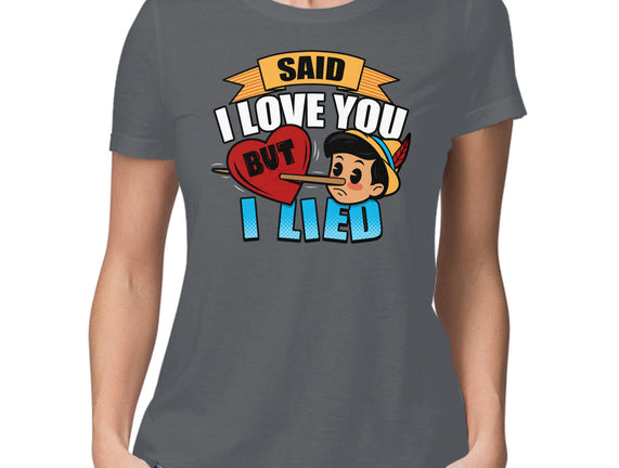 Said I Love You But I Lied