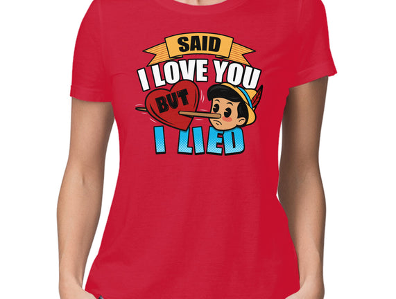 Said I Love You But I Lied