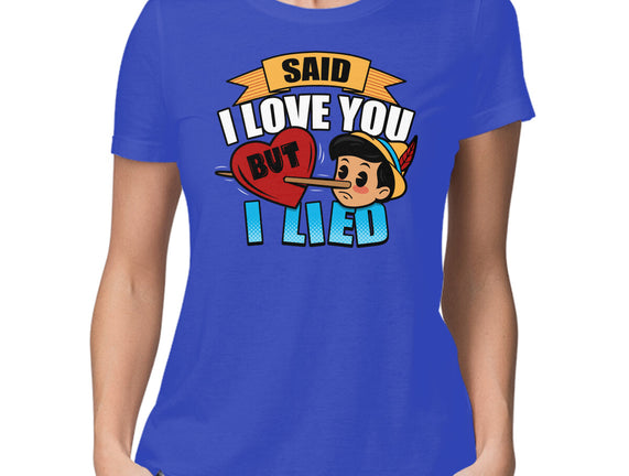 Said I Love You But I Lied