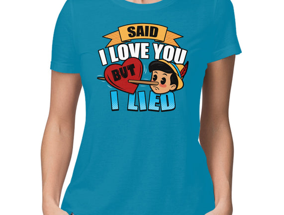 Said I Love You But I Lied