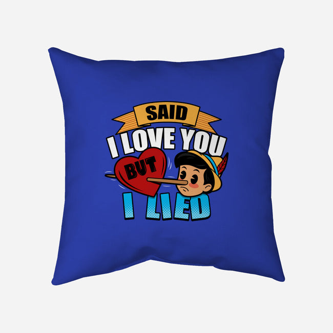 Said I Love You But I Lied-None-Removable Cover w Insert-Throw Pillow-Boggs Nicolas