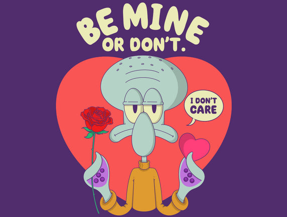 Be Mine Or Don't