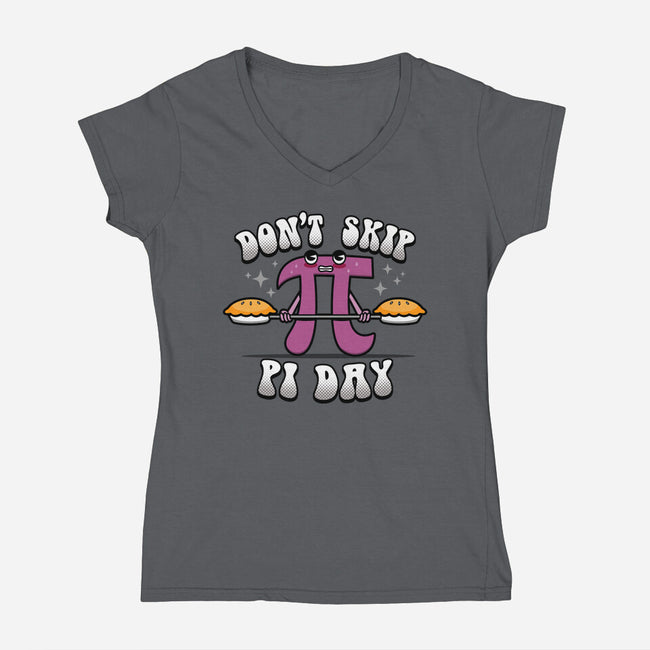 Don't Skip Pi Day-Womens-V-Neck-Tee-Boggs Nicolas