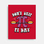 Don't Skip Pi Day-None-Stretched-Canvas-Boggs Nicolas