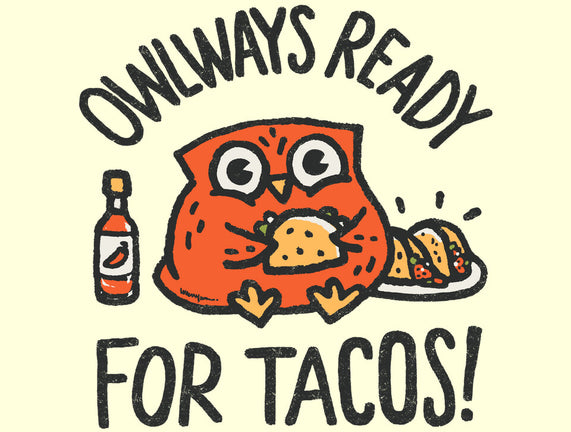 Owlways Ready For Tacos