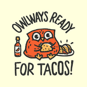 Owlways Ready For Tacos