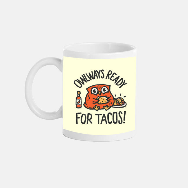 Owlways Ready For Tacos-None-Mug-Drinkware-Wenceslao A Romero