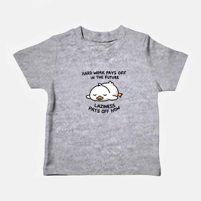 Lazyness Pays Off Now-Baby-Basic-Tee-BridgeWalker