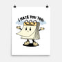 I Hate You Too-None-Matte-Poster-Trendlory