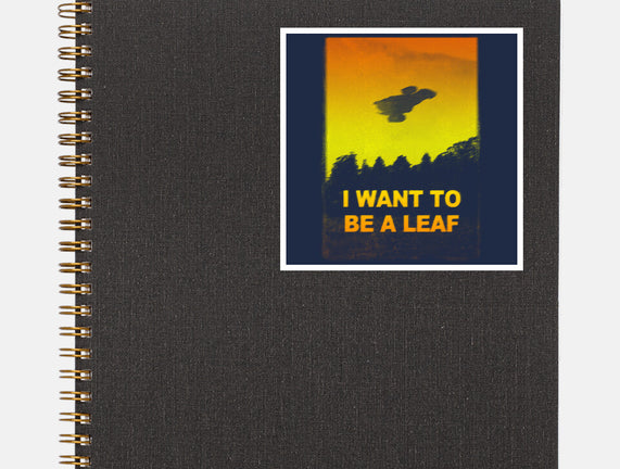 I Want To Be A Leaf