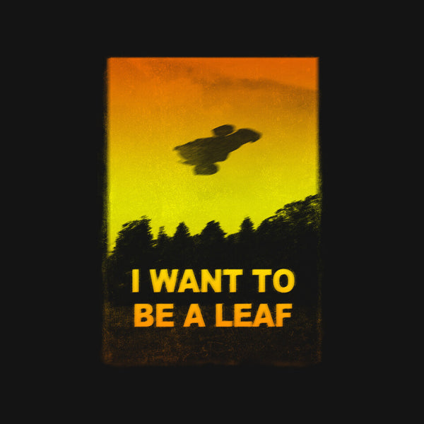 I Want To Be A Leaf