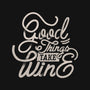 Good Things Take Wine-Unisex-Crew Neck-Sweatshirt-Estudio Horta