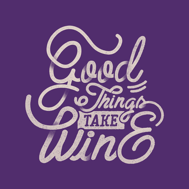 Good Things Take Wine-Unisex-Crew Neck-Sweatshirt-Estudio Horta