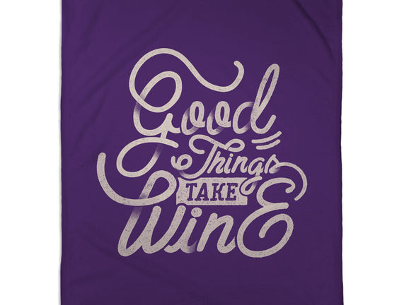 Good Things Take Wine