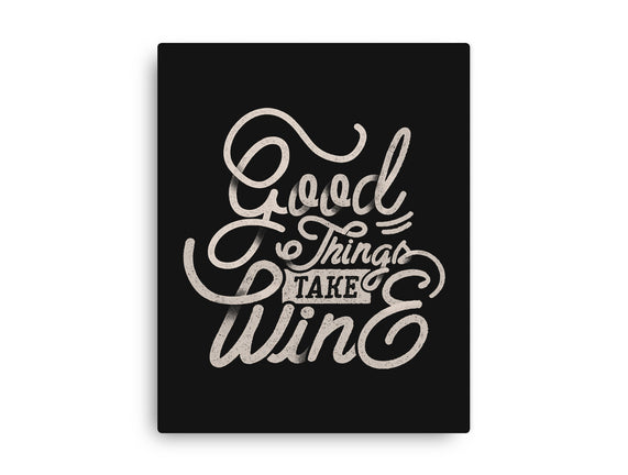 Good Things Take Wine