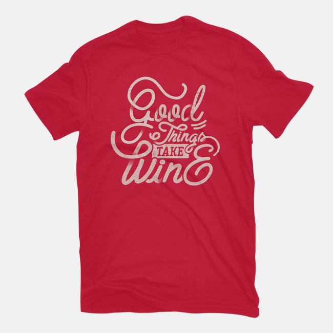 Good Things Take Wine-Unisex-Basic-Tee-Estudio Horta