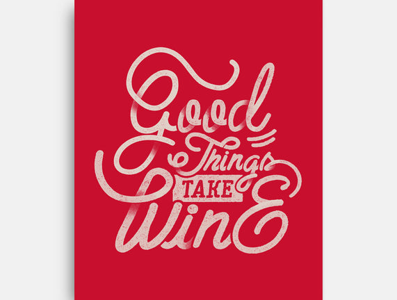 Good Things Take Wine