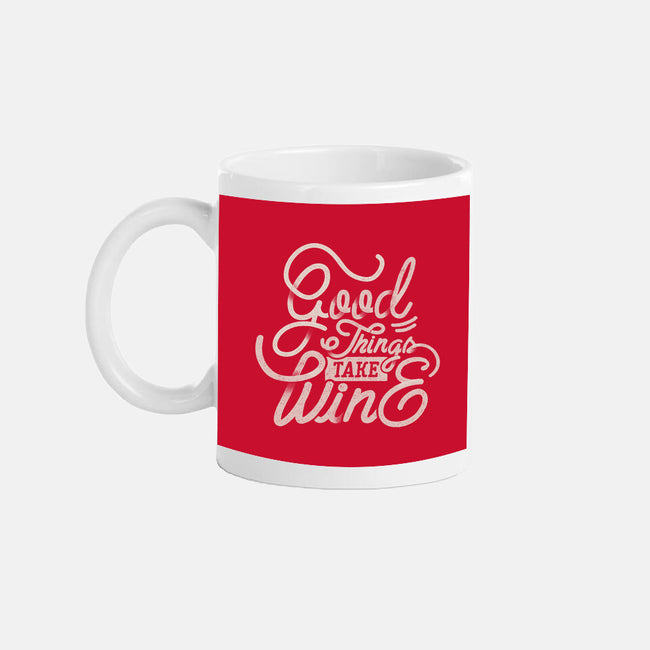 Good Things Take Wine-None-Mug-Drinkware-Estudio Horta