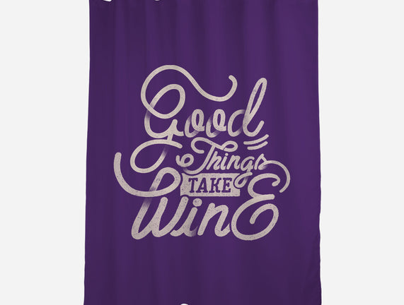 Good Things Take Wine