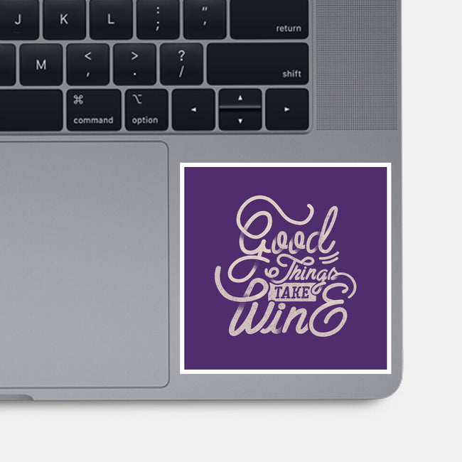 Good Things Take Wine-None-Glossy-Sticker-Estudio Horta