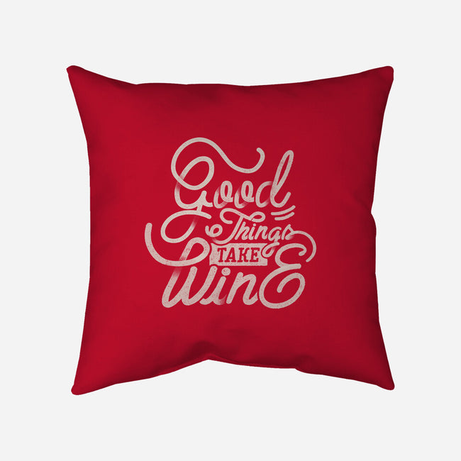 Good Things Take Wine-None-Removable Cover w Insert-Throw Pillow-Estudio Horta