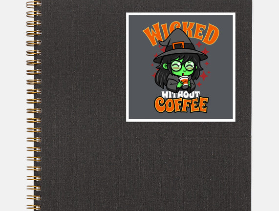 Wicked Without Coffee