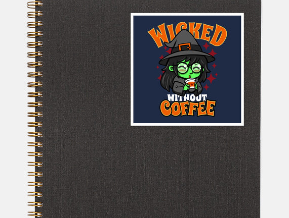 Wicked Without Coffee