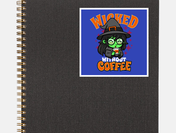 Wicked Without Coffee