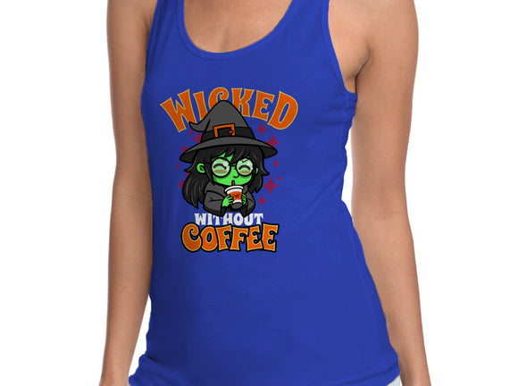 Wicked Without Coffee