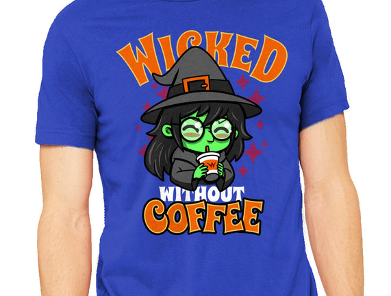 Wicked Without Coffee