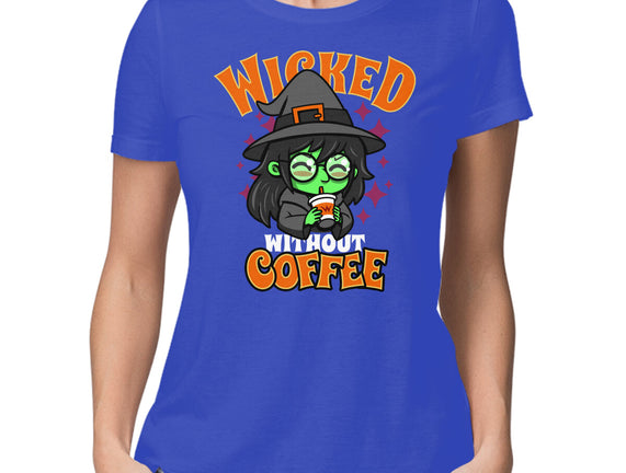 Wicked Without Coffee