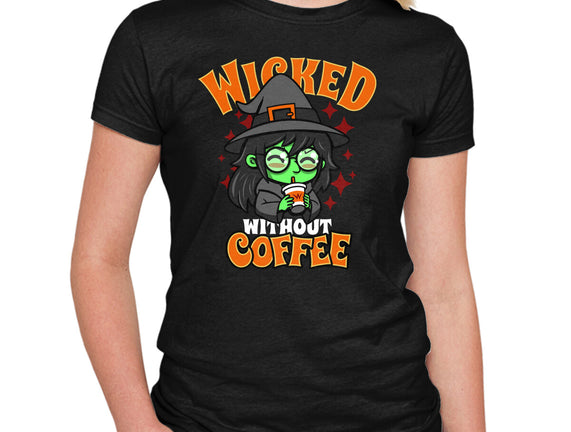 Wicked Without Coffee