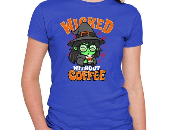 Wicked Without Coffee