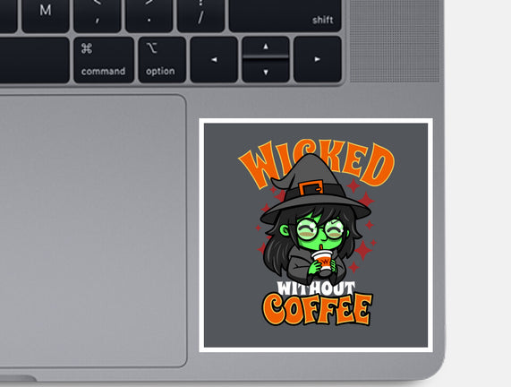 Wicked Without Coffee