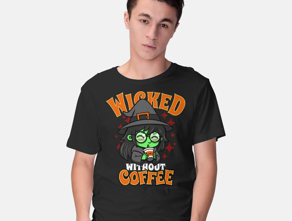 Wicked Without Coffee