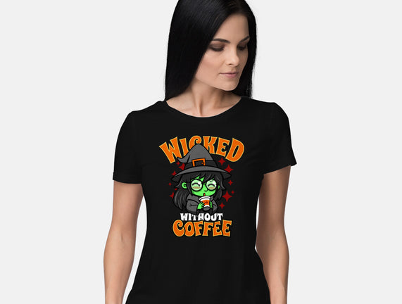 Wicked Without Coffee