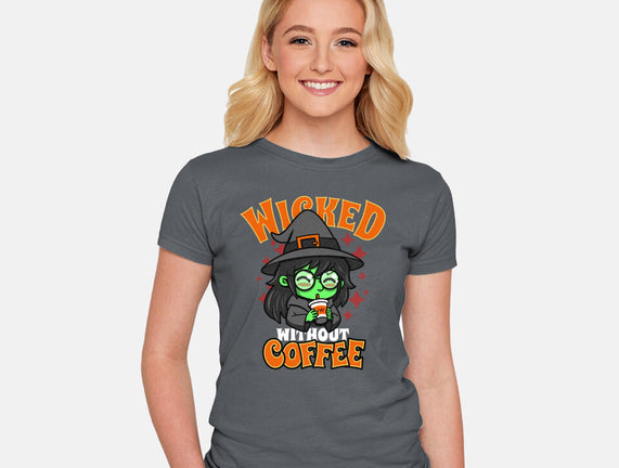 Wicked Without Coffee