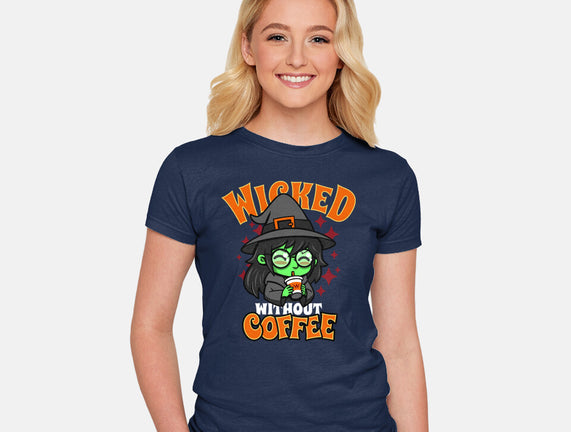 Wicked Without Coffee