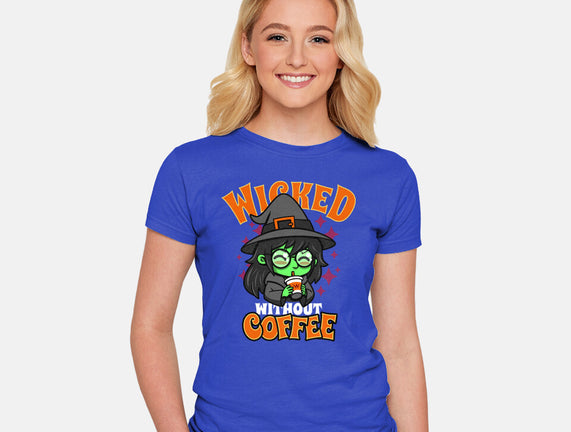 Wicked Without Coffee