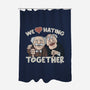 We Love Hating Together-None-Polyester-Shower Curtain-NMdesign