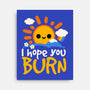 I Hope You Burn-None-Stretched-Canvas-NemiMakeit