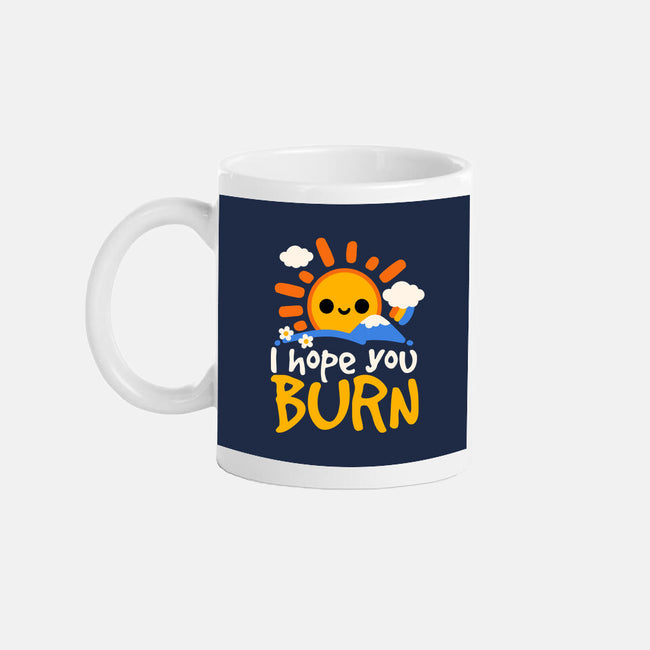 I Hope You Burn-None-Mug-Drinkware-NemiMakeit