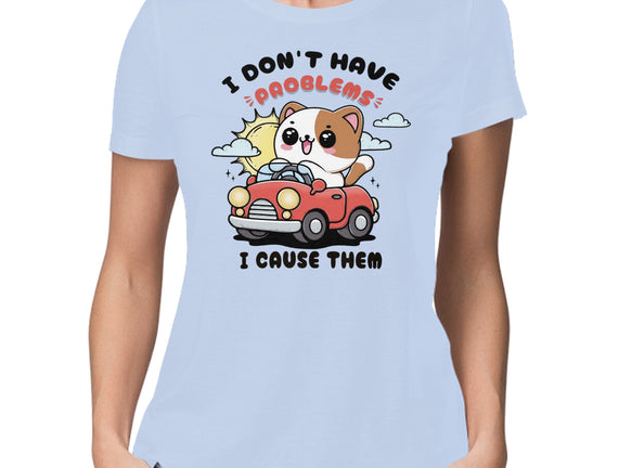 I Cause The Problems