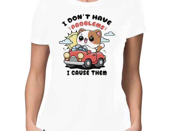 I Cause The Problems