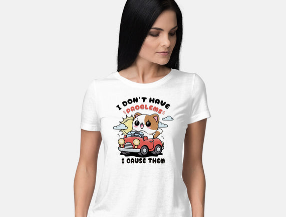 I Cause The Problems