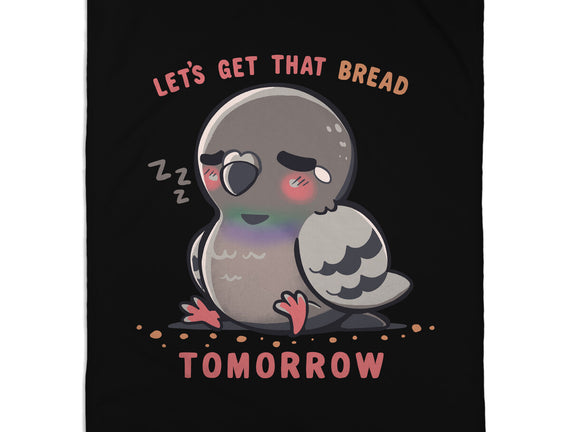 Get That Bread Tomorrow