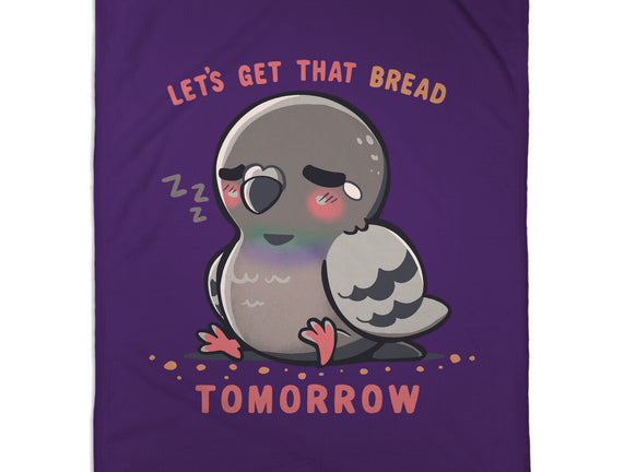 Get That Bread Tomorrow