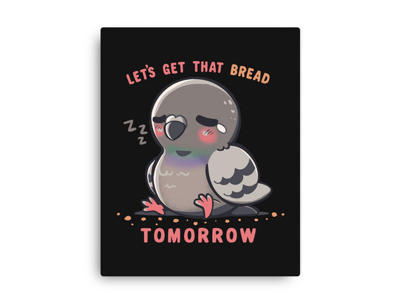 Get That Bread Tomorrow