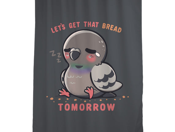 Get That Bread Tomorrow