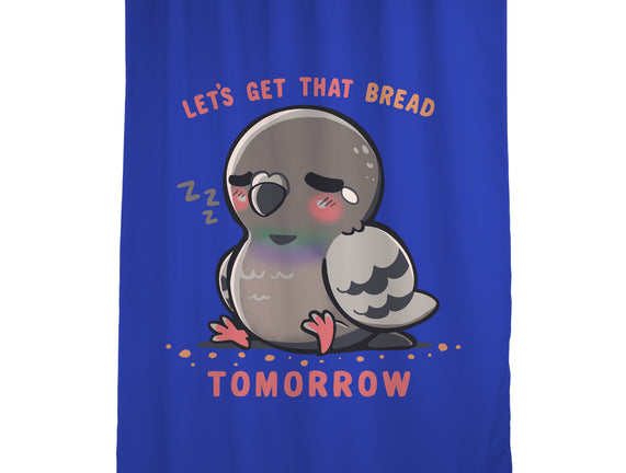 Get That Bread Tomorrow